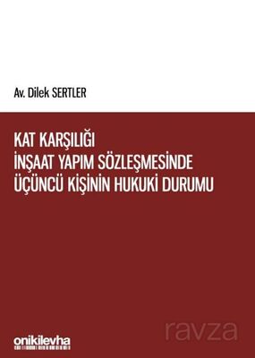 Kat Karşılığı İnşaat Yapım Sözleşmesinde Üçüncü Kişinin Hukuki Durumu - 1