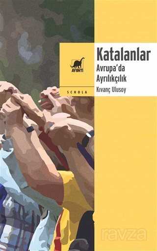 Katalanlar - Avrupa'da Ayrılıkçılık - Ayrıntı Yayınları