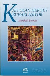 Katı Olan Her Şey Buharlaşıyor - İletişim Yayınları