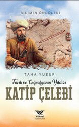 Katip Çelebi - Tarih ve Coğrafyanın Yıldızı - Yüksel Yayıncılık