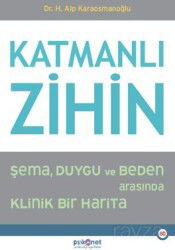 Katmanlı Zihin / : Şema, Duygu ve Beden Arasında Klinik Bir Harita - Psikonet Yayınları