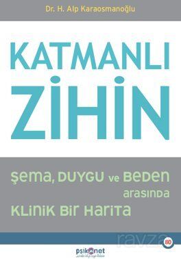 Katmanlı Zihin / : Şema, Duygu ve Beden Arasında Klinik Bir Harita - 1