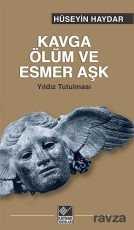 Kavga Ölüm ve Esmer Aşk - Kaynak Yayınları