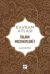 Kavram Atlası / İslam Mezhepleri 1 - Gazi Kitabevi