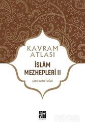 Kavram Atlası / İslam Mezhepleri 2 - Gazi Kitabevi
