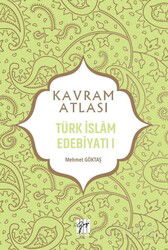 Kavram Atlası / Türk İslam Edebiyatı 1 - Gazi Kitabevi