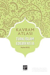 Kavram Atlası / Türk İslam Edebiyatı II - Gazi Kitabevi