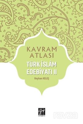 Kavram Atlası / Türk İslam Edebiyatı II - 1