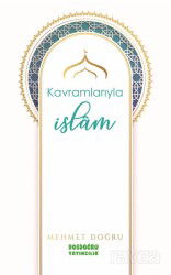 Kavramlarıyla İslam - Dosdoğru Yayıncılık