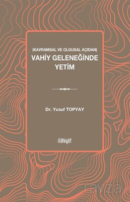 Kavramsal ve Olgusal Açıdan Vahiy Geleneğinde Yetim - 1