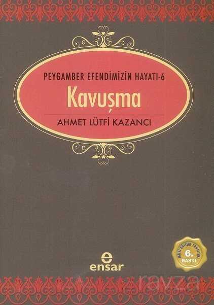 Kavuşma / Saadet Devri 6 - Ensar Neşriyat