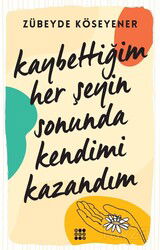 Kaybettiğim Her Şeyin Sonunda Kendimi Kazandım - Dokuz Yayınları (Konya)