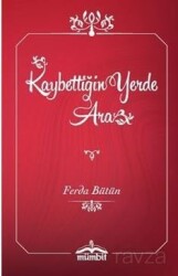 Kaybettiğin Yerde Ara (Ciltli) - Mümbit Yayınları