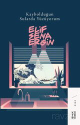 Kaybolduğun Sularda Yüzüyorum - Ketebe Yayınevi