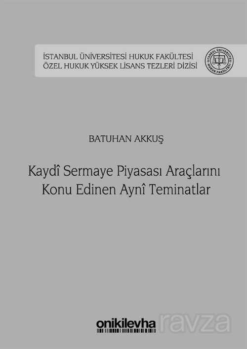 Kaydi Sermaye Piyasası Araçlarını Konu Edinen Ayni Teminatlar İstanbul Üniversitesi Hukuk Fakültesi - 1