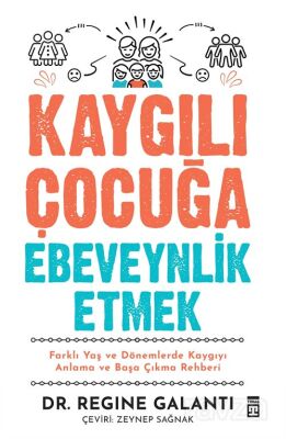 Kaygılı Çocuğa Ebeveynlik Etmek - 1