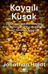 Kaygılı Kuşak: Çocuklarımızı Sanal Dünyaya Nasıl Kaptırıyor ve Ruh Sağlıklarını Nasıl Tehlikeye Atıy - Pegasus Yayınları
