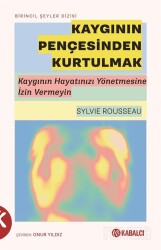 Kaygının Pençesinden Kurtulmak - Kabalcı Yayınları