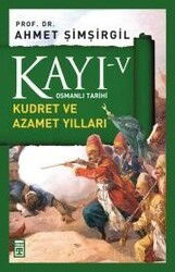 Kayı -V Osmanlı Tarihi / Kudret ve Azamet Yılları - Timaş Yayınları