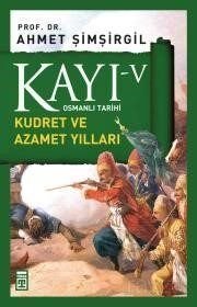 Kayı -V Osmanlı Tarihi / Kudret ve Azamet Yılları - 1