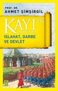 Kayı VIII - Osmanlı Tarihi / Islahat, Darbe ve Devlet - Timaş Yayınları