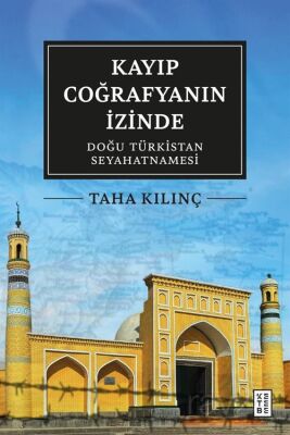 Kayıp Coğrafyanın İzinde: Doğu Türkistan Seyahatnamesi - 1