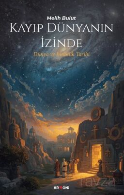 Kayıp Dünyanın İzinde Dünya ve İnsanlık Tarihi - 1