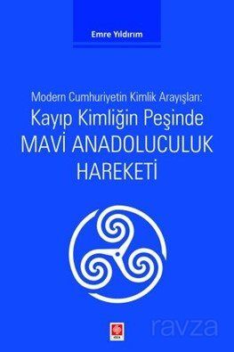 Kayıp Kimliğin Peşinde Mavi Anadoluculuk Hareketi - 1