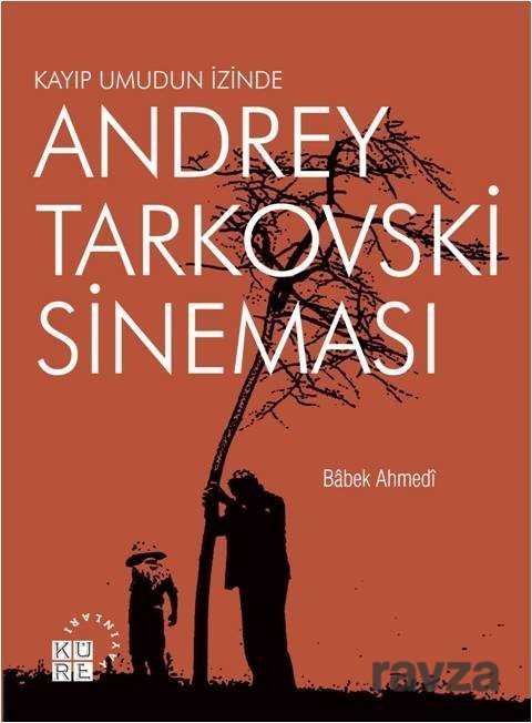 Kayıp Umudun İzinde Andrey Tarkovski Sineması - 1