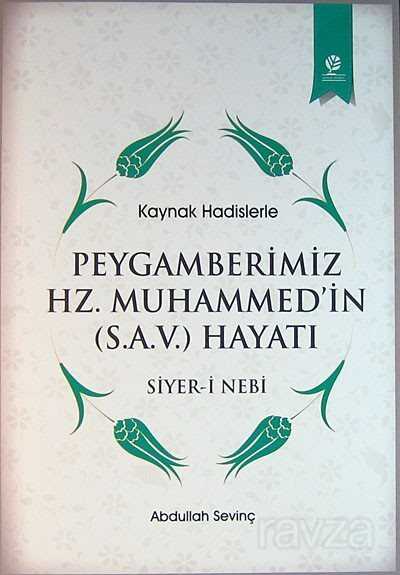 Kaynak Hadislerle Peygamberimiz Hz. Muhammed'in Hayatı (Siyer-i Nebi) - Gonca Yayınevi