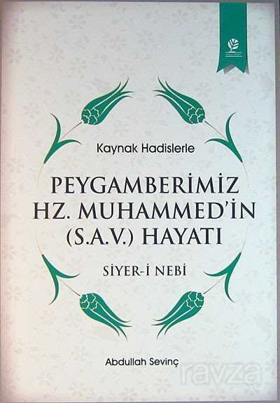 Kaynak Hadislerle Peygamberimiz Hz. Muhammed'in Hayatı (Siyer-i Nebi) - 1