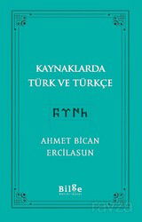 Kaynaklarda Türk ve Türkçe - Bilge Kültür Sanat