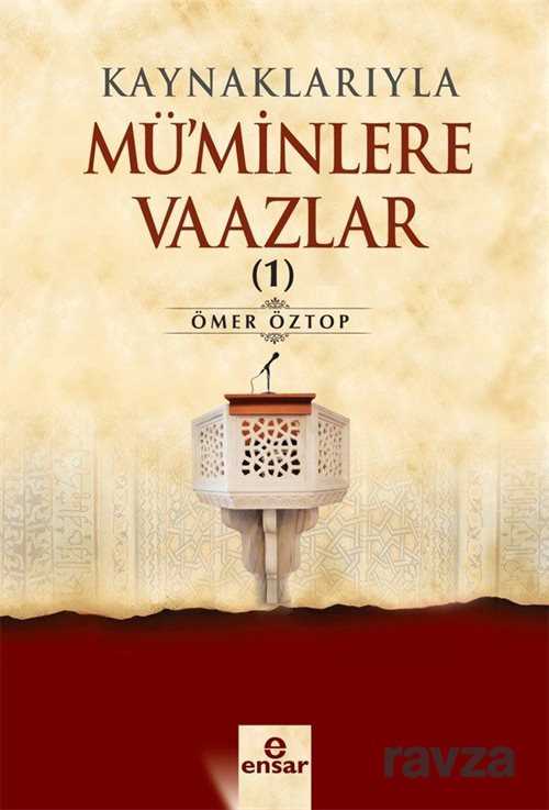 Kaynaklarıyla Mü'minlere Vaazlar 1 - Ensar Neşriyat