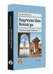 Kayrevan'dan Bosna'ya / Zamanın Ayak İzlerinde 1 - Büyüyenay Yayıncılık