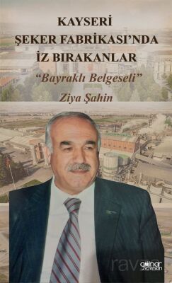 Kayseri Şeker Fabrikası'nda İz Bırakanlar 