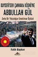 Kayseri'den Çankaya Köşkü'ne Abdullah Gül - 1