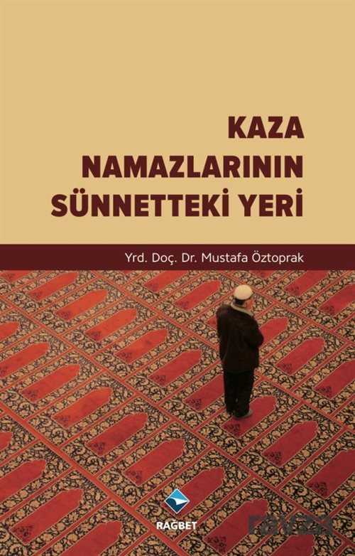 Kaza Namazlarının Sünnetteki Yeri - Rağbet Yayınları