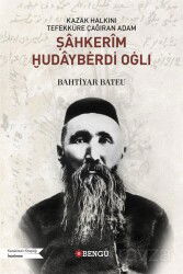 Kazak Halkını Tefekküre Çağıran Adam Şahkerîm ?udayberdi Oglı - Bengü Yayınları