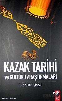 Kazak Tarihi ve Kültürü Araştırmaları - 1