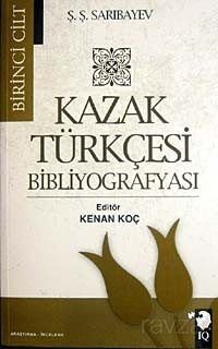 Kazak Türkçesi Bibliyografyası I. Cilt - 1