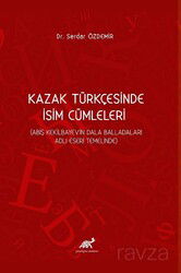 Kazak Türkçesinde İsim Cümleleri (Abiş Kekilbayev'in Dala Balladaları Adlı Eseri Temelinde) - Paradigma Akademi Yayınları
