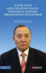 Kazak Yazar Akim Tarazi'nin Hayatı, Eserleri ve Seçilmiş Hikayelerinin İncelenmesi - Bengü Yayınları