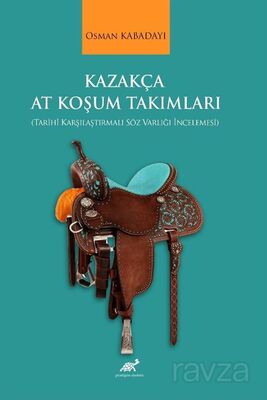 Kazakça At Koşum Takımları (Tarihî Karşılaştırmalı Söz Varlığı İncelemesi) - 1