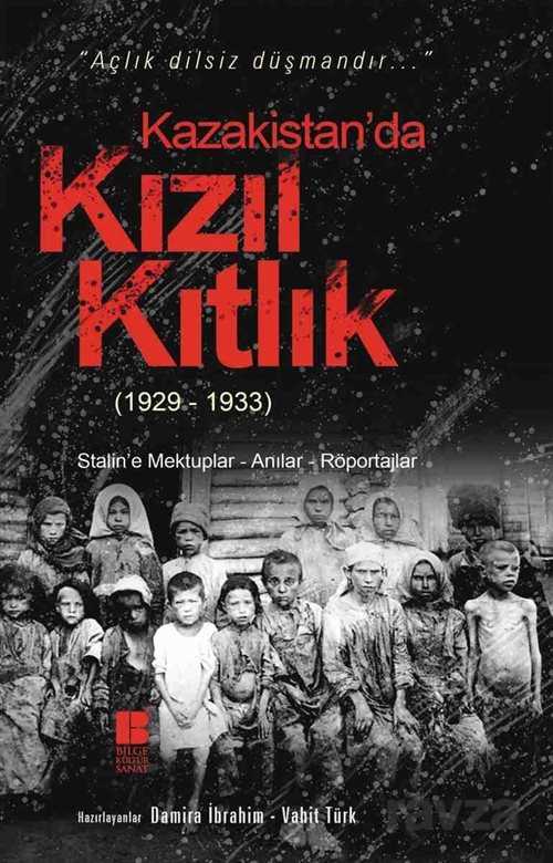 Kazakistan'da Kızıl Kıtlık (1929-1933) - Bilge Kültür Sanat