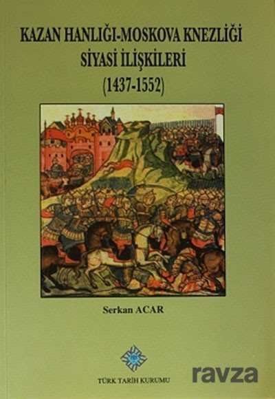 Kazan Hanlığı - Moskova Knezliği Siyasi İlişkileri (1437-1552) - 1