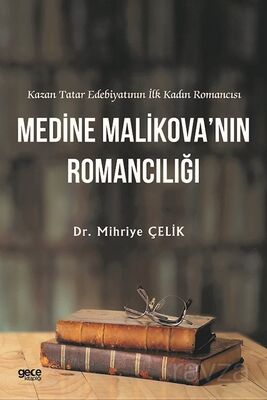 Kazan Tatar Edebiyatının İlk Kadın Romancısı Medine Malikova'nın Romancılığı - 1