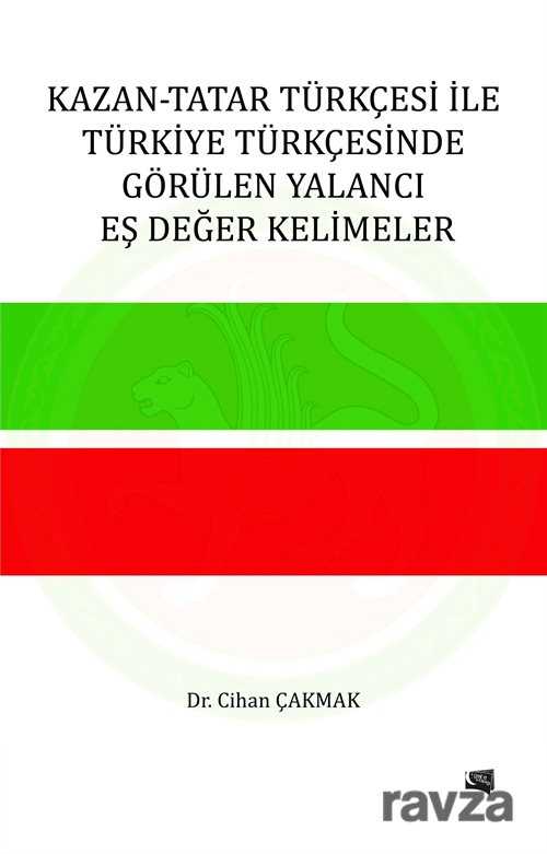 Kazan-Tatar Türkçesi ile Türkiye Türkçesinde Görülen Yalancı Eş Değer Kelimeler - 1