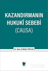 Kazandırmanın Hukuki Sebebi (CAUSA) - Adalet Yayınevi
