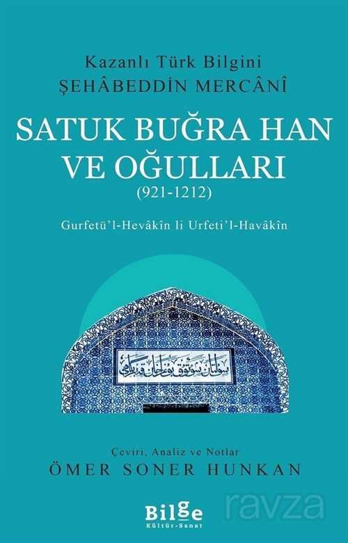 Kazanlı Türk Bilgini Şehabeddin Mercani Satuk Buğra Han ve Oğulları (921-1212) - 1