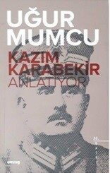 Kazım Karabekir Anlatıyor - Uğur Mumcu Vakfı Yayınları (Um:Ag)